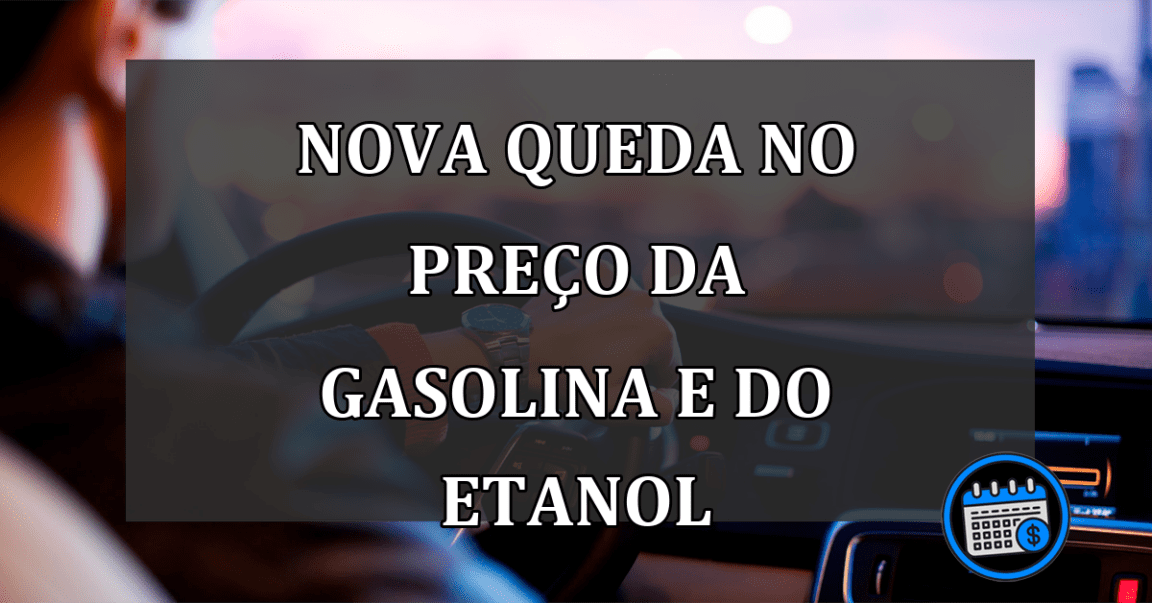 Nova QUEDA no PRECO da gasolina e do etanol