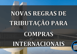 Novas Regras de Tributação para Compras Internacionais