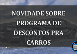 Novidade sobre programa de DESCONTOS pra CARROS