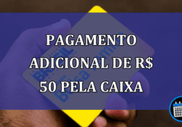 Pagamento ADICIONAL de R$ 50 pela Caixa