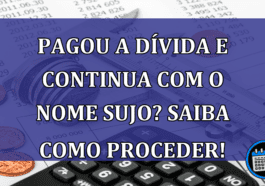 Pagou a DIVIDA e continua com o NOME SUJO? Saiba como proceder!