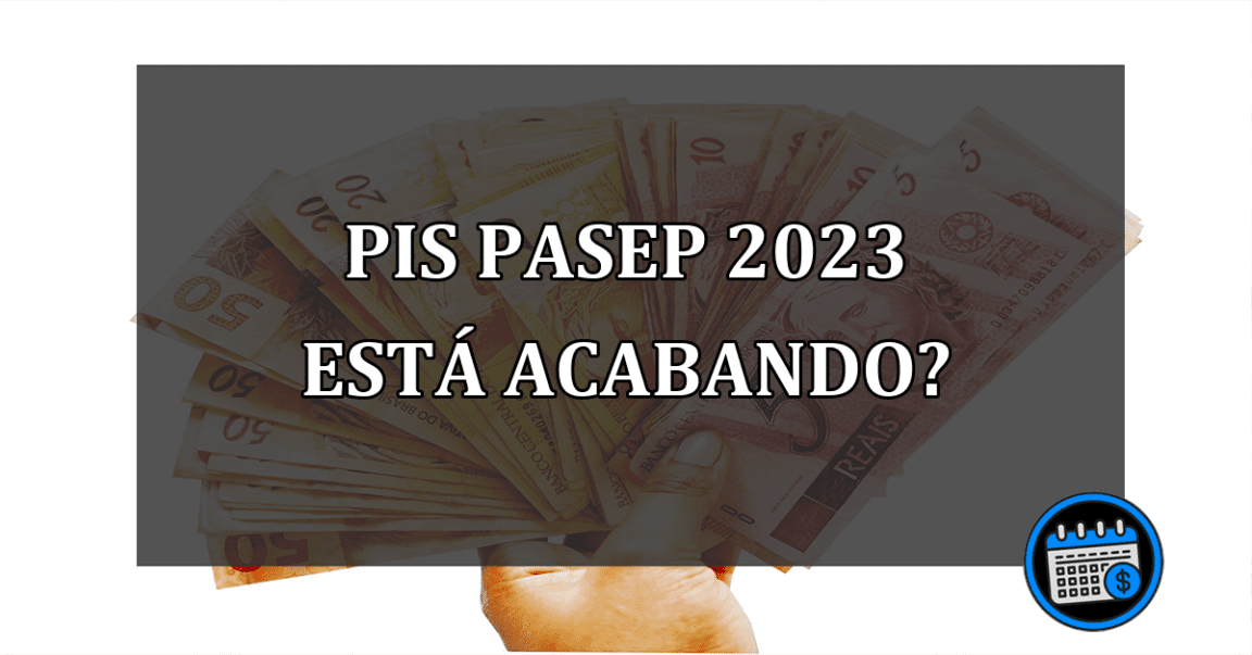 PIS Pasep 2023 esta acabando?