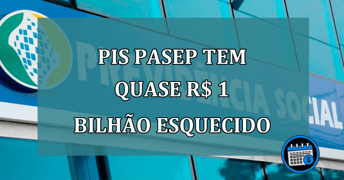 PIS Pasep tem quase R$ 1 bilhao esquecido