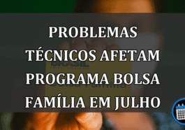 Problemas Técnicos Afetam Programa Bolsa Família em Julho