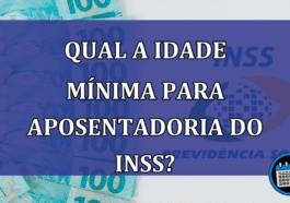 Qual a idade MINIMA para APOSENTADORIA do INSS?