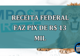 Receita Federal faz PIX de R$ 13 MIL