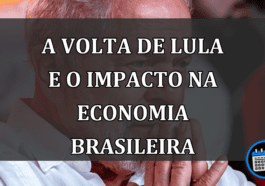 A Volta de Lula e o Impacto na Economia Brasileira