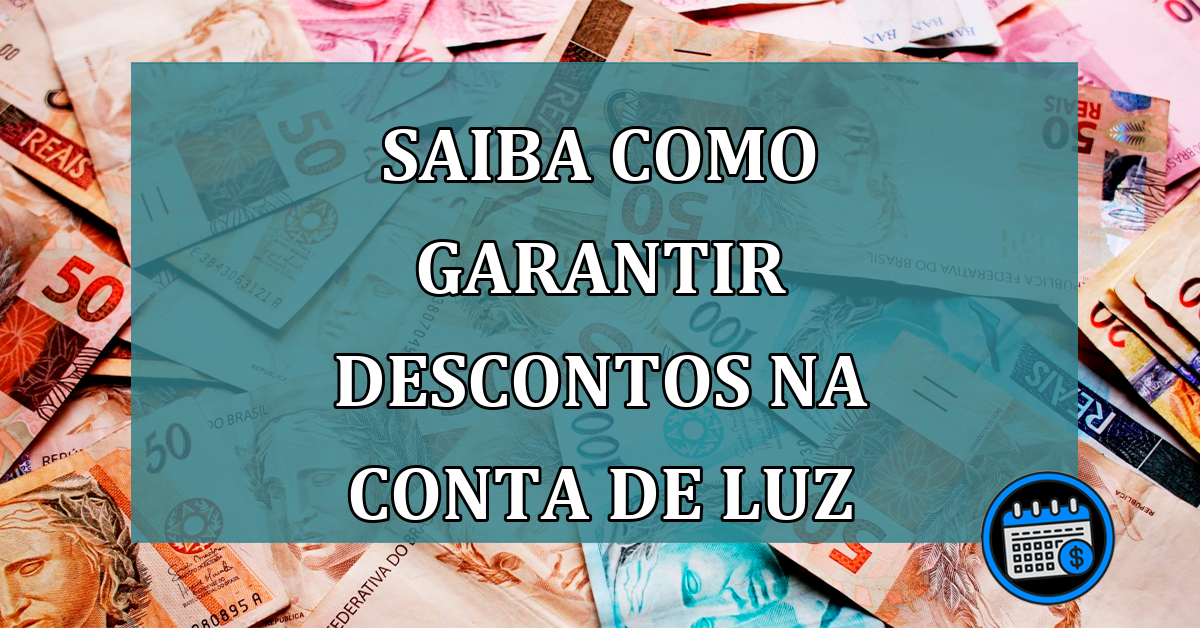 Saiba como garantir DESCONTOS na conta de LUZ