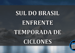 Sul do Brasil enfrente temporada de CICLONES