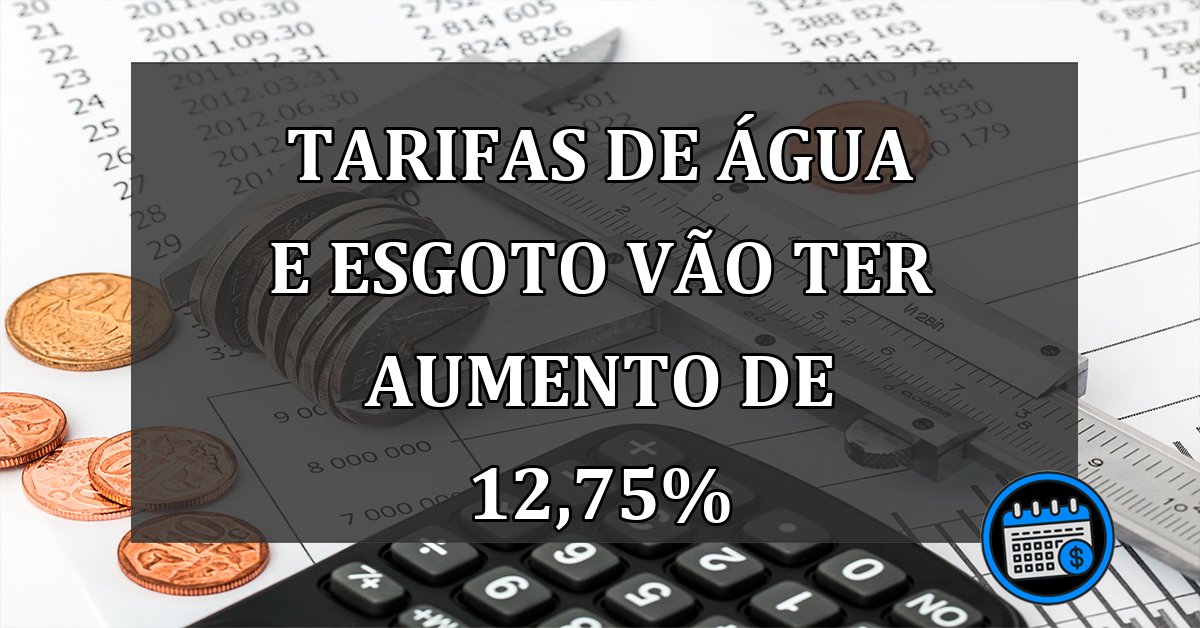 Tarifas de agua e esgoto vao ter AUMENTO de 12,75%