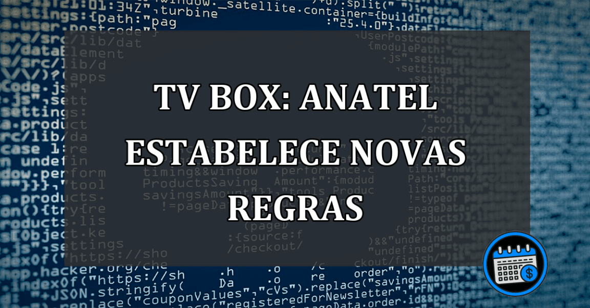 Tv Box: Anatel estabelece NOVAS REGRAS