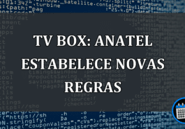 Tv Box: Anatel estabelece NOVAS REGRAS