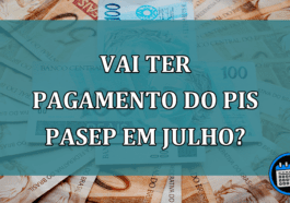 Vai ter PAGAMENTO do PIS Pasep em JULHO?