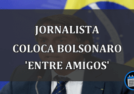 Jornalista Coloca Bolsonaro 'Entre Amigos'