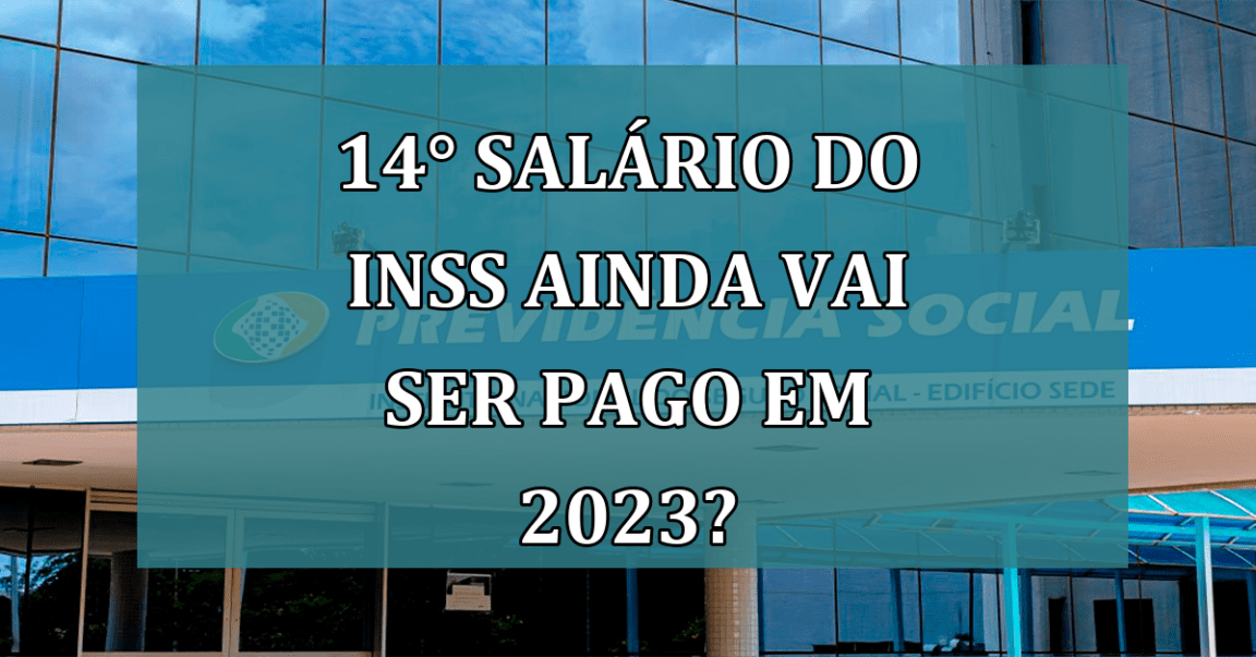 14° salario do INSS ainda vai ser PAGO em 2023?