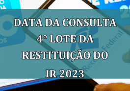 data da CONSULTA 4° lote da Restituicao do IR 2023