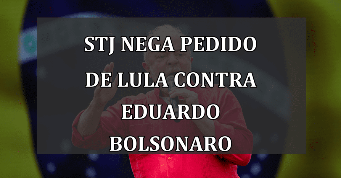 STJ Nega Pedido de Lula Contra Eduardo Bolsonaro