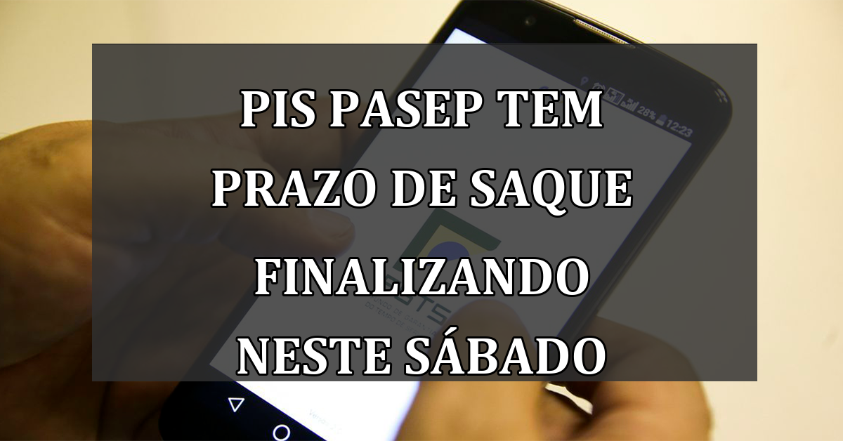 PIS Pasep tem prazo de saque finalizando neste sábado