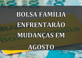 Bolsa Família enfrentarão Mudanças em Agosto