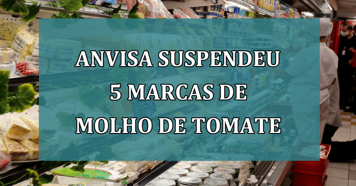 Anvisa SUSPENDEU 5 marcas de MOLHO de tomate