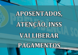 Aposentados, ATENCAO, INSS vai liberar pagamentos