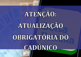 ATENCAO: ATUALIZACAO obrigatoria do CadUnico