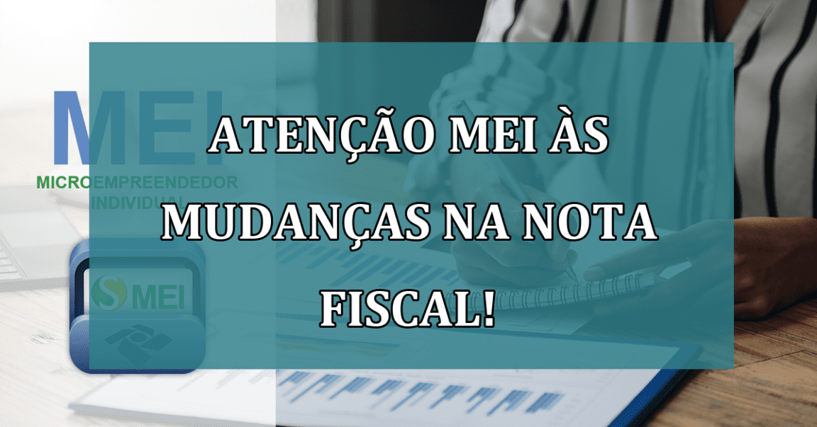 ATENCAO MEI às MUDANCAS na nota fiscal!