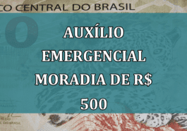 Auxilio Emergencial Moradia de R$ 500