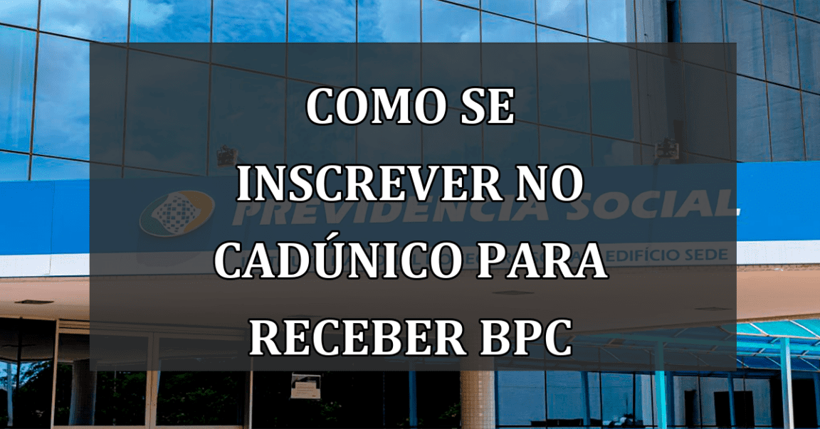 Como Se Inscrever no CadÚnico para Receber BPC