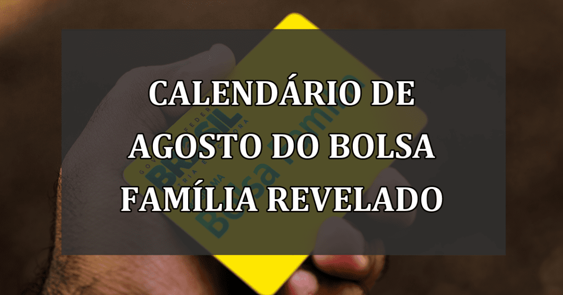 Calendário de Agosto do Bolsa Família Revelado