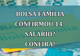 Bolsa Familia CONFIRMOU 14° salario? Confira!