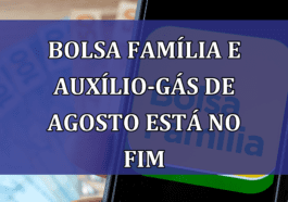 Bolsa Familia e Auxilio-Gas de agosto esta no FIM