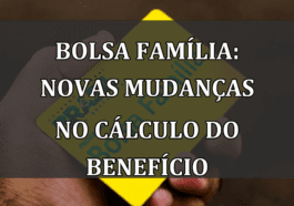 Bolsa Família: Novas Mudanças no Cálculo do Benefício