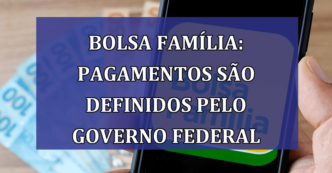 Bolsa Familia: PAGAMENTOS sao definidos pelo governo federal