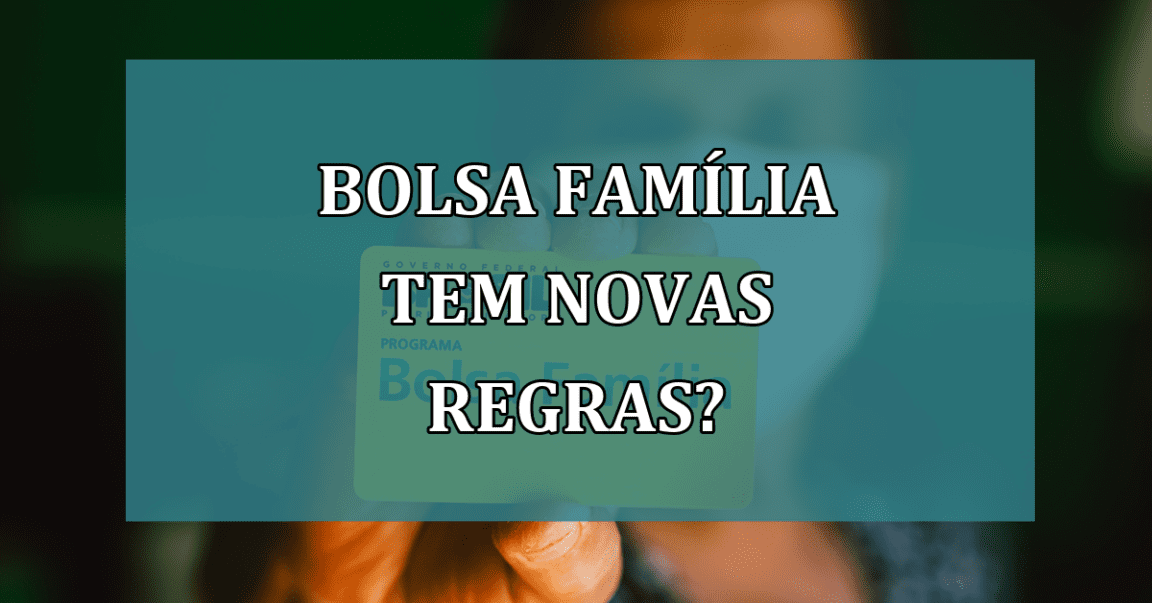 Bolsa Familia tem NOVAS REGRAS?