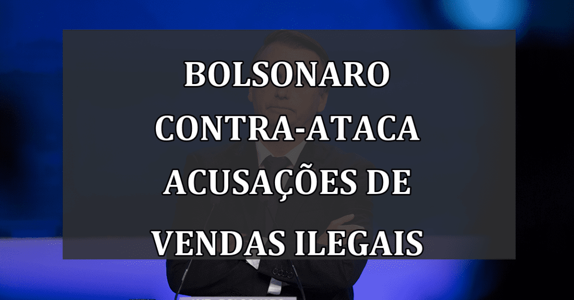 Bolsonaro Contra-Ataca Acusações de Vendas Ilegais