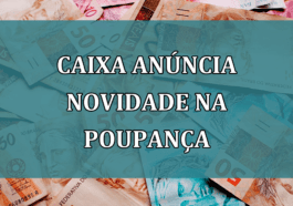 Caixa ANUNCIA novidade na POUPANCA