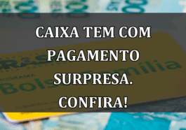 Caixa Tem com PAGAMENTO SURPRESA. Confira!