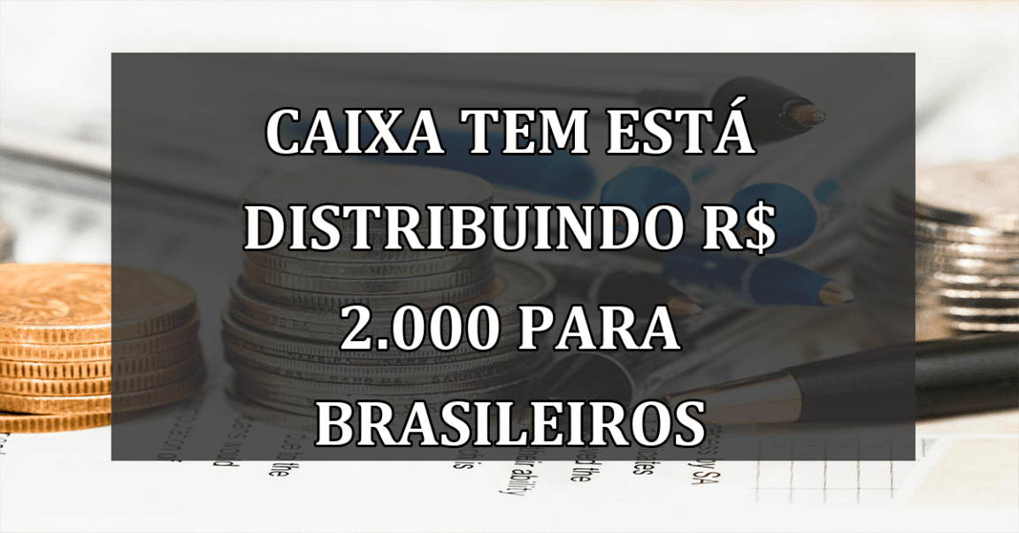 Caixa TEM está distribuindo R$ 2.000 para brasileiros