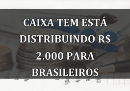 Caixa TEM está distribuindo R$ 2.000 para brasileiros