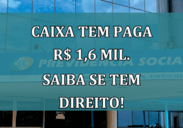 Caixa Tem paga R$ 1,6 mil. Saiba se TEM DIREITO!