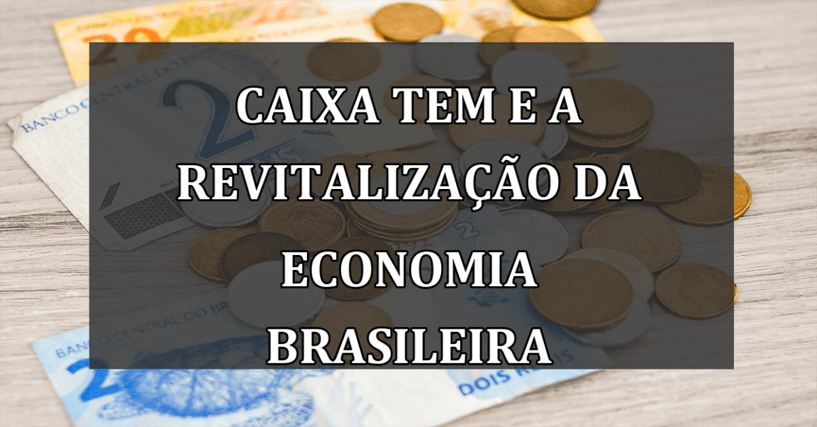 Caixa Tem e a Revitalização da Economia Brasileira