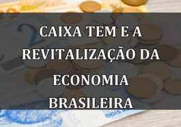 Caixa Tem e a Revitalização da Economia Brasileira