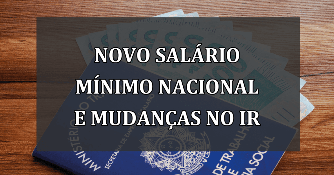 Novo Salário Mínimo Nacional e Mudanças no IR