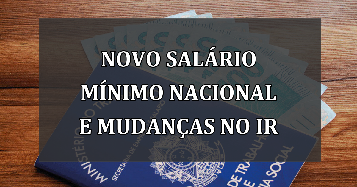 Novo Salário Mínimo Nacional e Mudanças no IR