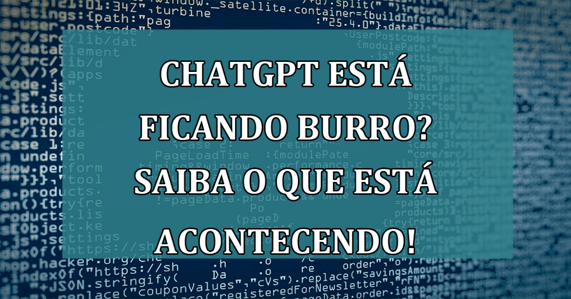 ChatGPT está ficando burro? Saiba o que está acontecendo!