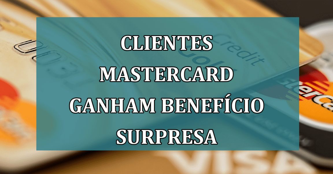 Clientes MASTERCARD ganham beneficio SURPRESA