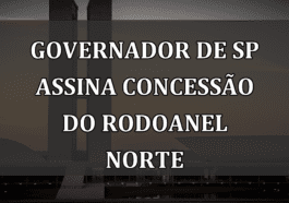 Governador de SP assina concessão do Rodoanel Norte