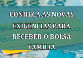 Conheca as NOVAS EXIGENCIAS para receber o Bolsa Familia