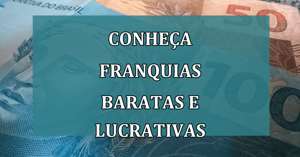 Conheça FRANQUIAS baratas e LUCRATIVAS